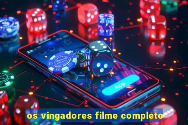 os vingadores filme completo